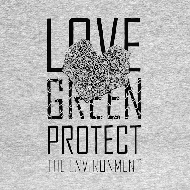 Love green, protect the environment by Akman